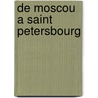 De Moscou a Saint Petersbourg door S. Korsak