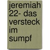 Jeremiah 22- das Versteck im Sumpf door Hermann