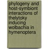 Phylogeny and host-symbiont interactions of thelytoky inducing wolbachia in hymenoptera door M.M.M. van Meer
