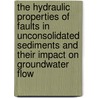 The hydraulic properties of faults in unconsolidated sediments and their impact on groundwater flow door V.F. Bense