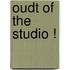 Oudt of the studio !