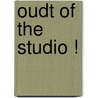 Oudt of the studio ! door V. Pieternel