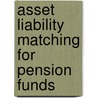 Asset liability matching for pension funds door W.J.A. van Gijzen