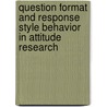 Question format and response style behavior in attitude research door N.D. Kieruj