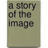 A Story of the Image door B. De Baere