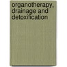 Organotherapy, Drainage and Detoxification door J. Rozencwajg