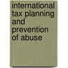International Tax Planning and Prevention of Abuse door L. De Broe