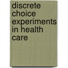 Discrete Choice Experiments in Health Care door E.W. de Bekker -Grob