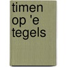 Timen op 'e tegels door Tjibbe Veldkamp