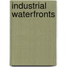 Industrial waterfronts door Irene Curulli