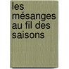 Les mésanges au fil des saisons by Jenny De Laet
