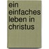 Ein einfaches Leben in Christus