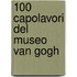 100 Capolavori del Museo Van Gogh