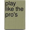 Play like the Pro's door Jeroen Groot Beumer