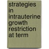 Strategies in intrauterine growth restriction at term door K.E. Boers
