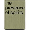 The presence of spirits by L. Farell