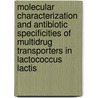 Molecular characterization and antibiotic specificities of multidrug transporters in Lactococcus lactis door M. Putman
