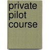 Private pilot course by Robert Stevens