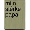 Mijn sterke papa by Nanda Roep