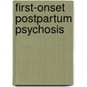 First-onset postpartum psychosis door V. Bergink