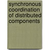 Synchronous Coordination of Distributed Components door J.M.P. Proença