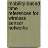 Mobility-based Time References for Wireless Sensor Networks door Fabio Sebastiano