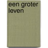 Een groter leven door G. Crevits