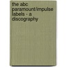 The Abc Paramount/impulse Labels - A Discography door M. Ruppli