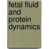 Fetal fluid and protein dynamics door S.A. Pasman