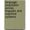 Language Acquisition across Linguistic and Cognitive Systems by M. Kail