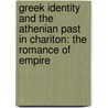 Greek Identity and the Athenian Past in Chariton: The Romance of Empire door S.D. Smith