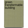 Green transformable building by A.C. Wiggelinkhuizen