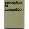 Perception of competition door R.G.M. Kemp