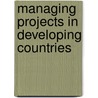 Managing projects in developing countries door P. van Tilburg