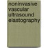 Noninvasive vascular ultrasound elastography