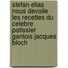 Stefan Elias nous devoile les recettes du celebre patissier gantois Jacques Bloch by Stefan Elias