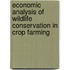 Economic analysis of wildlife conservation in crop farming