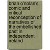 Brian O'Nolan's Comic and Critical Reconception of Narratives of the Embellished Past in Independent Ireland by A.M.R. Gillespie
