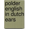Polder english in Dutch ears door A.G.M. Koet