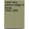 Royal navy section Belge in focus 1940-1945 door J. Geldhof