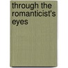 Through the Romanticist's Eyes door Katlijne van der Stichelen