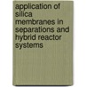 Application of silica membranes in separations and hybrid reactor systems door A.W. Verkerk
