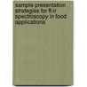 Sample Presentation Strategies For Ft-ir Spectroscopy In Food Applications door Evgeny Polshin