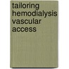 Tailoring hemodialysis vascular access by Arie Simon Bode