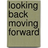 Looking Back Moving Forward door G. Cole