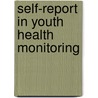 Self-report in Youth Health Monitoring door P.M. van de Looij-Jansen