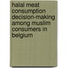 Halal meat consumption decision-making among Muslim consumers in Belgium door K. Bonne