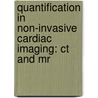 Quantification In Non-invasive Cardiac Imaging: Ct And Mr by Aldo Rossi