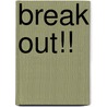 Break out!! by H.R. Stiekema
