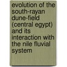 Evolution of the south-Rayan dune-field (central Egypt) and its interaction with the Nile fluvial system door Ihab Nafie Lotfy Mohamed